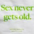 Sex Never Gets Old